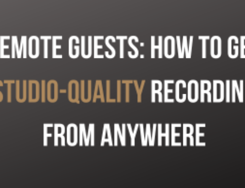 Remote Guests: How to Get Studio-Quality Audio From Anywhere